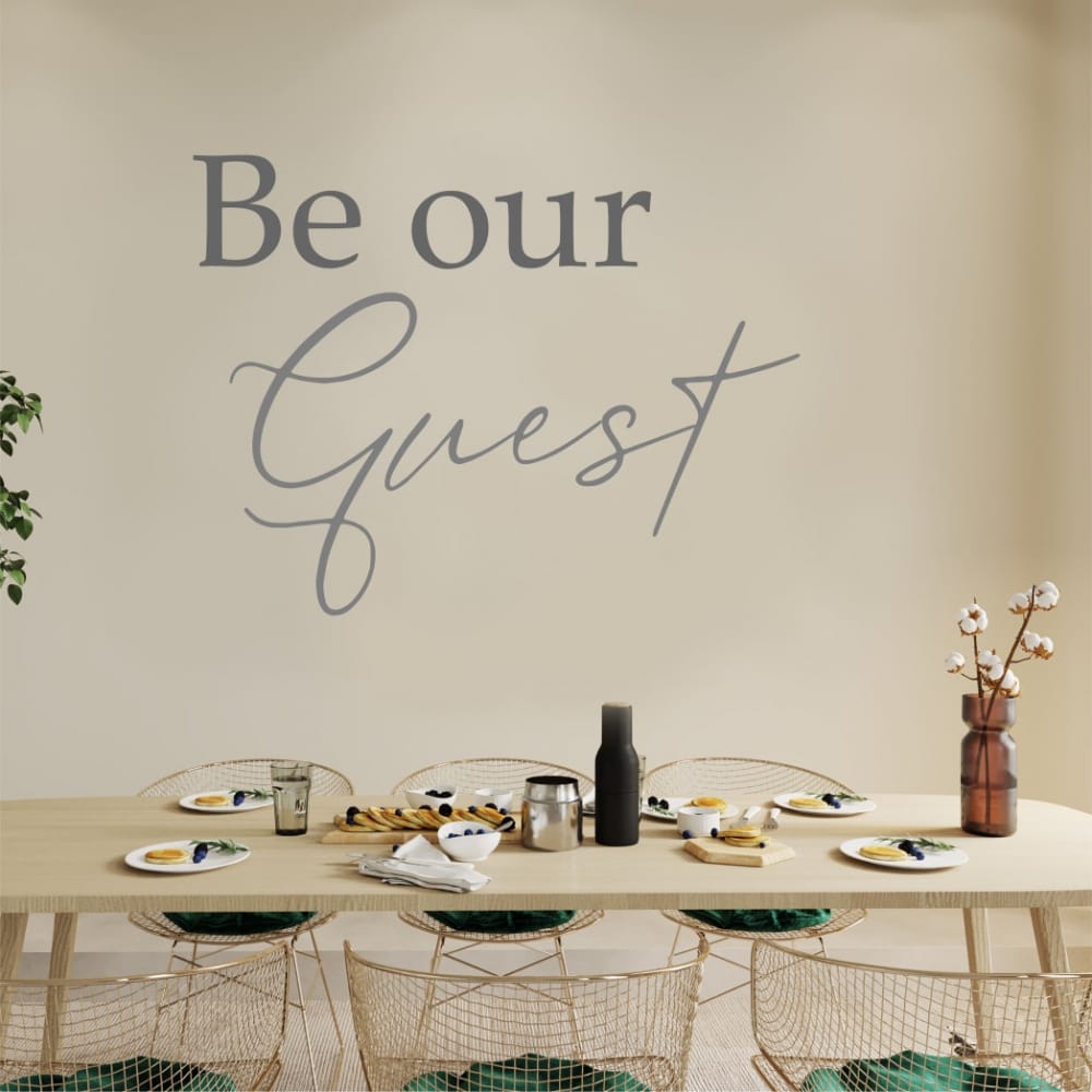 Be our guest vinyl Wall Quote