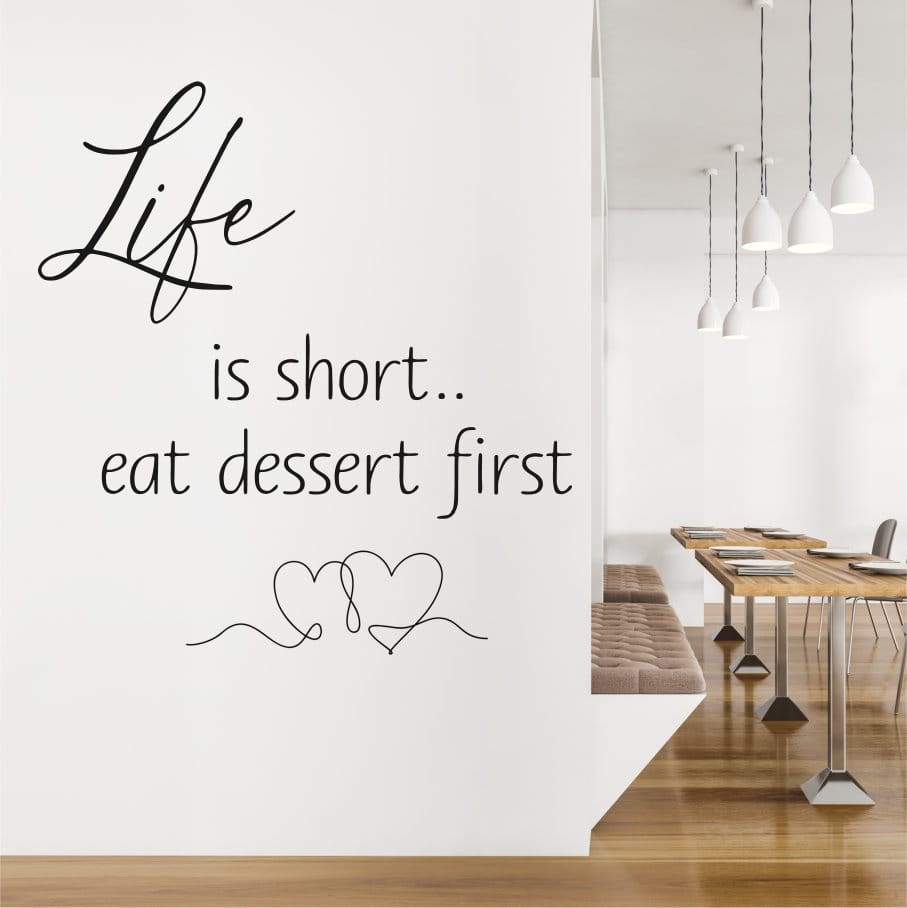 Life is short east dessert first vinyl Wall Quote 
