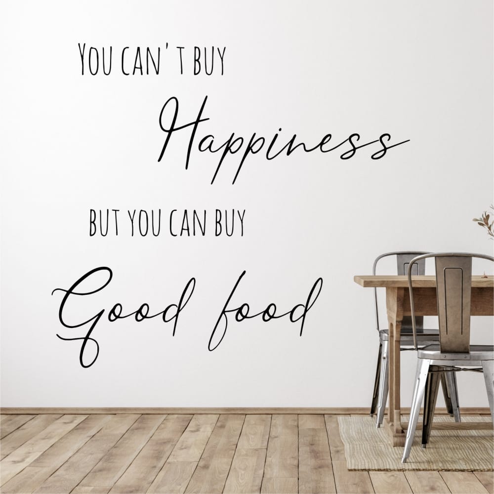 You cant buy happiness but you can buy good food vinyl Wall Quote 