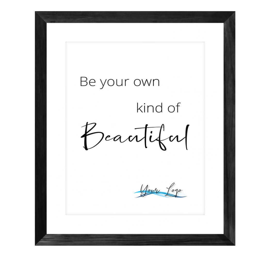 Be your own kind of beautiful print  